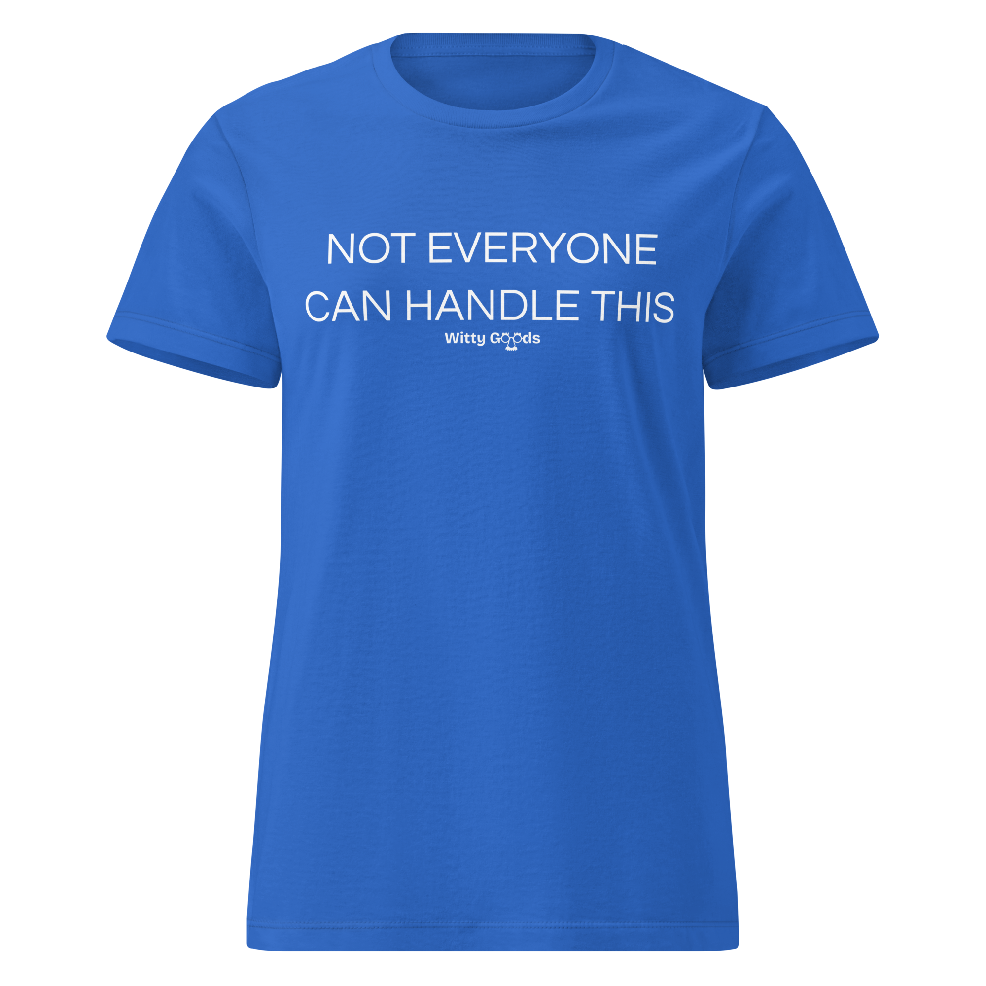 Not Everyone Can Handle This Women’s basic softstyle t-shirt