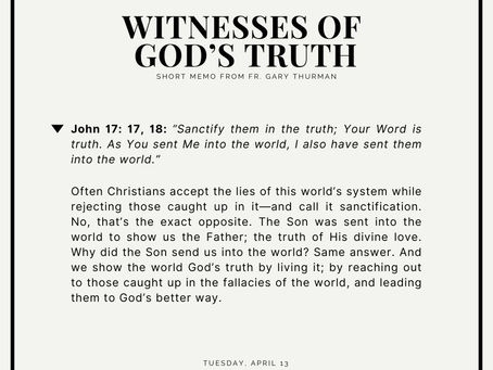 APRIL 13, 2021: WITNESSES OF GOD'S TRUTH