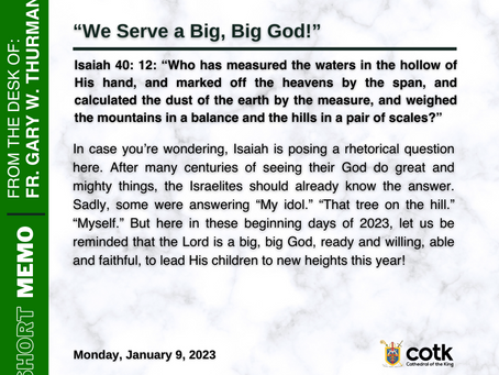 Monday, January 9, 2023: "We Serve a Big, Big God!"