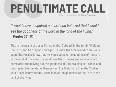 April 3, 2021: Penultimate Call