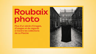 Roubaix Photo. Plus d'un siècle d'images, d'usages et de regards