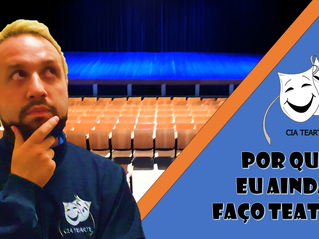 Por que ainda faço teatro ? - Cia Tearte