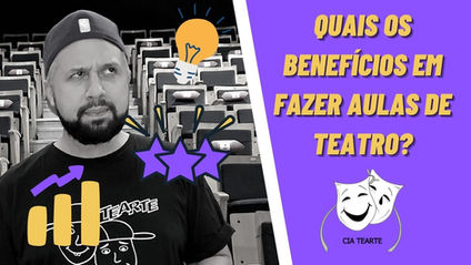 Quais os benefícios das aulas de Teatro? - Cia Tearte
