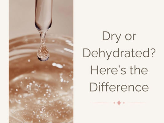 Dry or Dehydrated Skin? How to Tell What Your Skin Really Needs