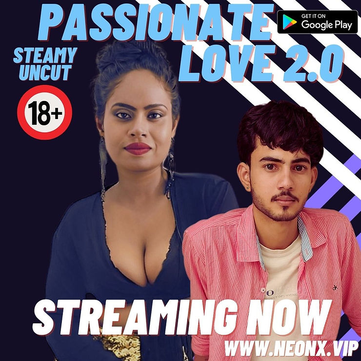 “PSSIONATE LOVE 2.0” Watch New Passionate Uncut, Hot Romance in Shower, Awesome Indian Web Series. Uncut, Bold & Erotic. Romantic Web Series With Dirty Dialogues Streaming Now ! BY NEONX VIP.