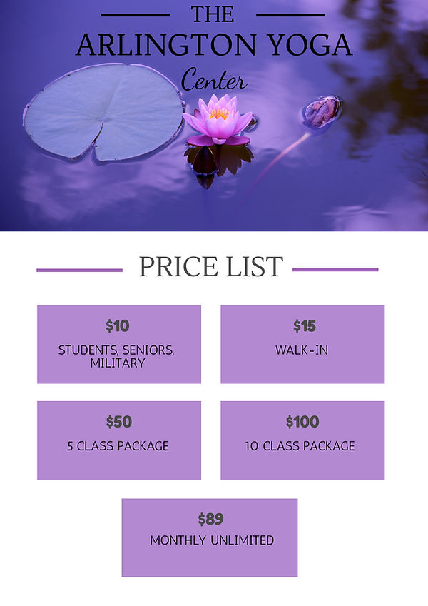 A price list for classes at Arlington Yoga Center. $10 for students, seniors, and military. $15 walk-in. $50 Class Pass for 5 classes. $100 Class Pass for 10 classes. $89 for Monthly Unlimited Classes. 