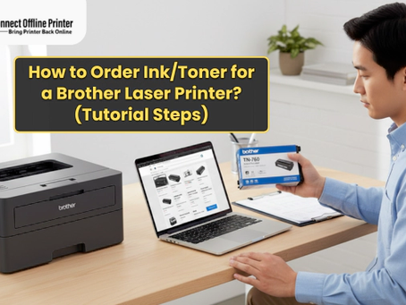 How to Order Ink/Toner for a Brother Laser Printer? (Tutorial Steps)