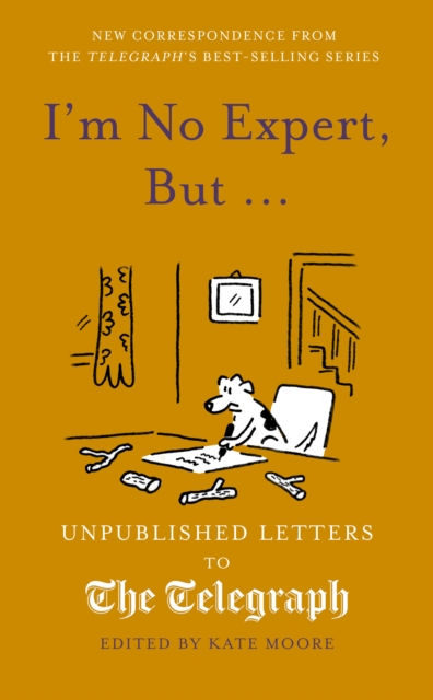 I'm No Expert, But ... : Unpublished Letters to the Daily Telegraph vol. 17 edited by Kate Moore