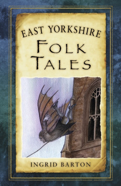 East Yorkshire Folk Tales by Ingrid Barton