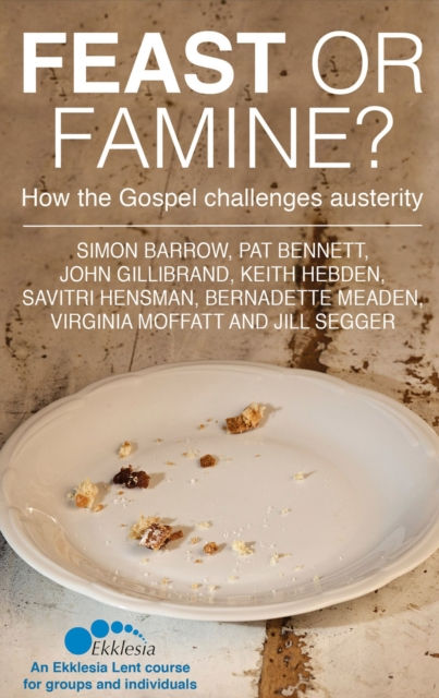 Feast or Famine : How the Gospel challenges austerity edited by Simon Barrow