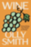 WINE : Everything You Need to Know by Olly Smith