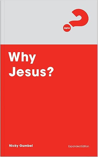 Why Jesus? Expanded Edition by Nicky Gumbel