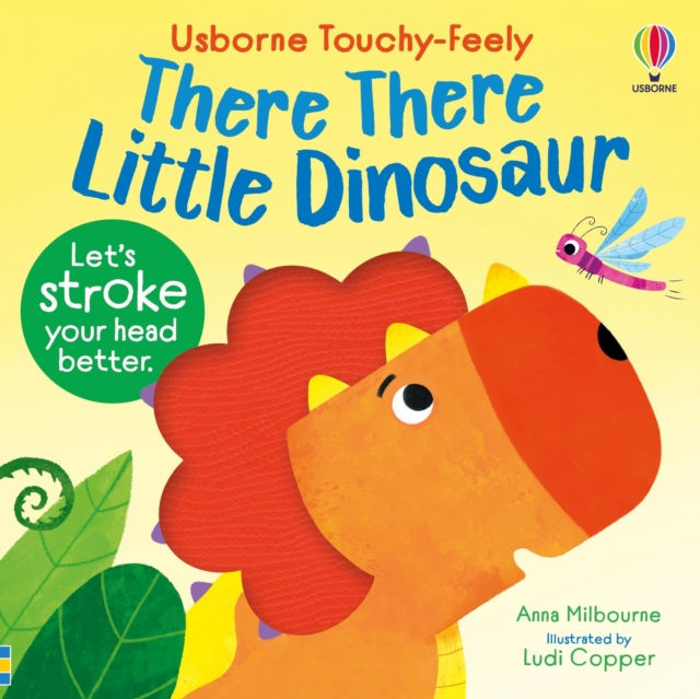 There There Little Dinosaur (Usborne Touchy-Feely) by Anna Milbourne