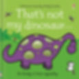 That's not my dinosaur . . . by Fiona Watt