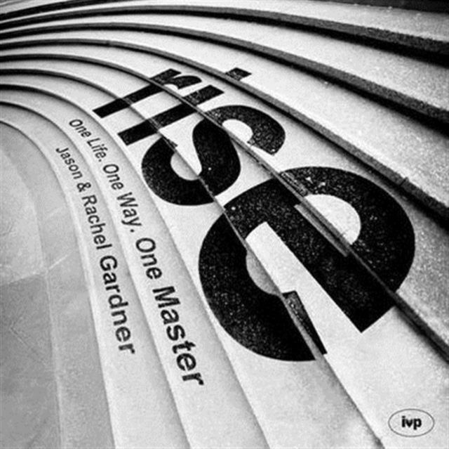 Rise : One Life. One Way. One Master by Jason and Rachel Gardner