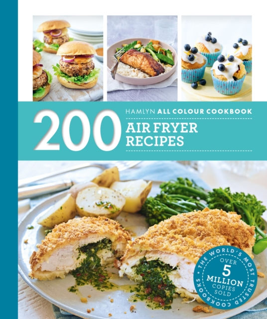 200 Air Fryer Recipes: Hamlyn All Colour Cookbook