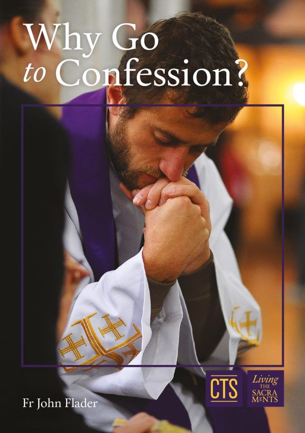Why Go to Confession? by Fr John Flader