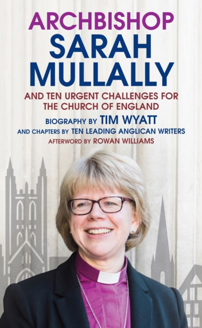 Archbishop Sarah Mullally : And ten urgent challenges for the Church of England by Tim Wyatt