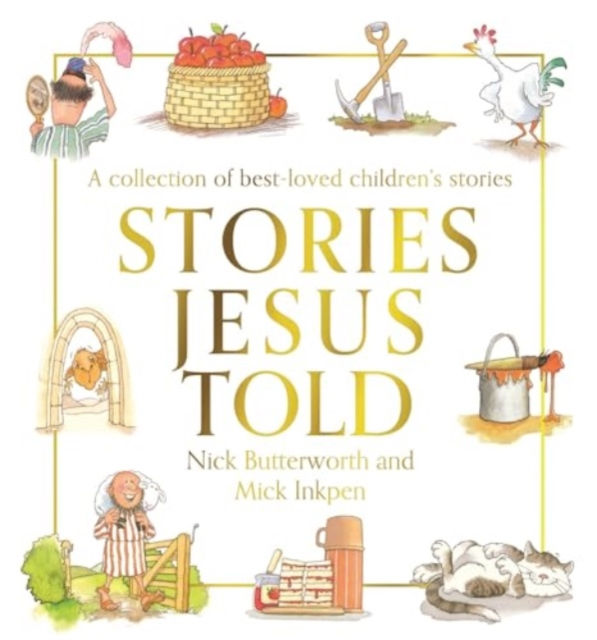 Stories Jesus Told by Nick Butterworth and Mick Inkpen