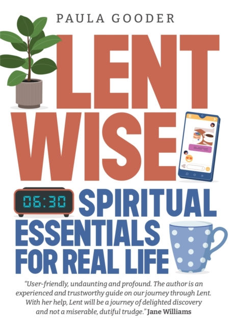 Lentwise : Spiritual Essentials for Real Life by Paula Gooder