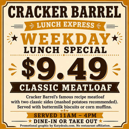 Promotional graphic for Cracker Barrel’s Weekday Lunch Express Special. The flyer highlights Classic Meatloaf for $9.49. The meal includes Cracker Barrel’s famous recipe meatloaf, two classic sides (mashed potatoes recommended), and buttermilk biscuits or corn muffins. Served from 11 AM to 4 PM and available for dine-in or takeout.