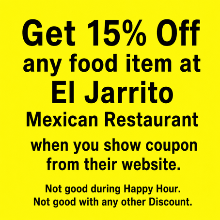 Promotional flyer for 15% off any food item at El Jarrito Mexican Restaurant when customers show a coupon from the restaurant’s website. Offer excludes Happy Hour and cannot be combined with other discounts.