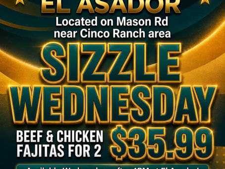 El Asador (Mason Rd near Cinco Ranch)  has Combo Beef & Chicken Fajitas for 2 for $35.99 on WEDNESDAY.