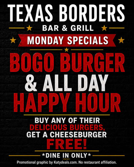 Texas Borders Bar & Grill MONDAY Specials: Buy One Burger and Get One FREE plus All Day Happy Hour!