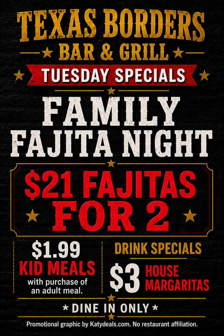 Texas Borders TUESDAY Special: FAJITAS FOR 2 PEOPLE ONLY $21 plus $3 Frozen Margaritas!