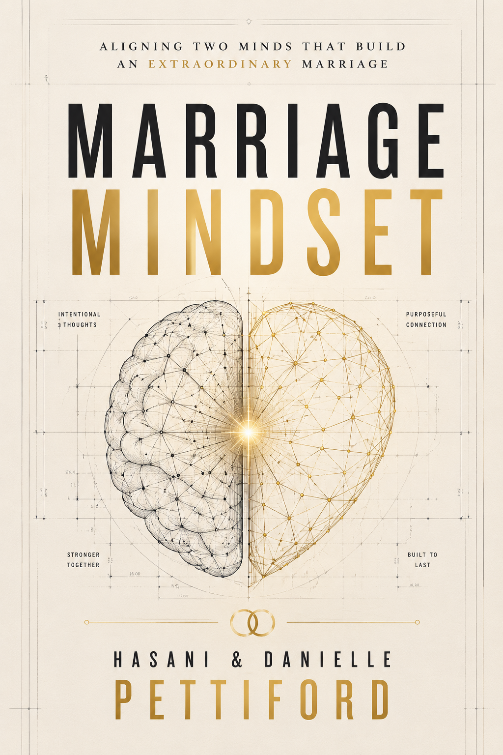 MARRIAGE MINDSET Aligning Two Minds That Build an Extraordinary Marriage