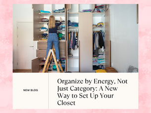 Organize by Energy, Not Just Category: A New Way to Set Up Your Closet
