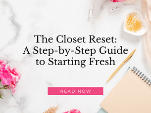 The Closet Reset: A Step-by-Step Guide to Starting Fresh