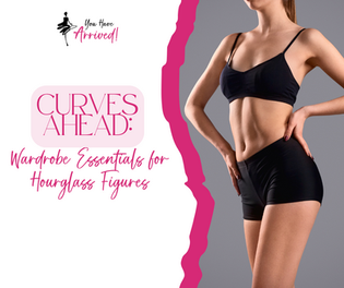 Curves Ahead: Wardrobe Essentials for Hourglass Figures