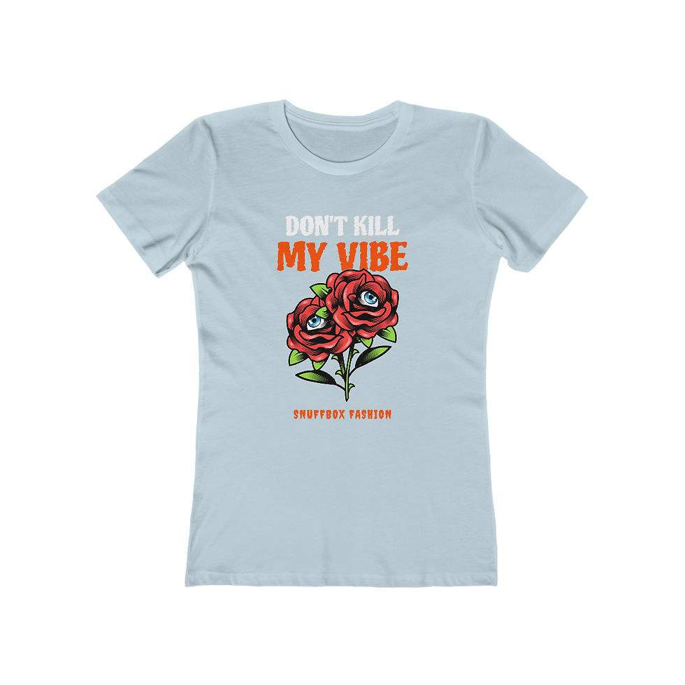 Thumbnail: 'Dont Kill my Vibe' by Snuffbox Women's The Boyfriend Tee
