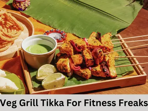 Veg Grill Tikka For Fitness Freaks