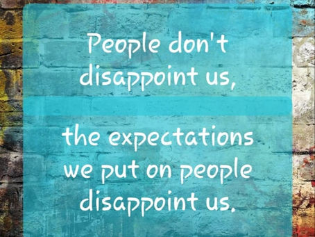 Don't Let Your Expectations Disappoint You!