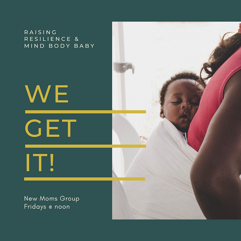 We Get It! New Moms Group