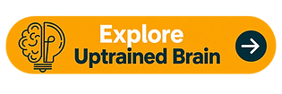 A button stating Explore Uptrained Brain