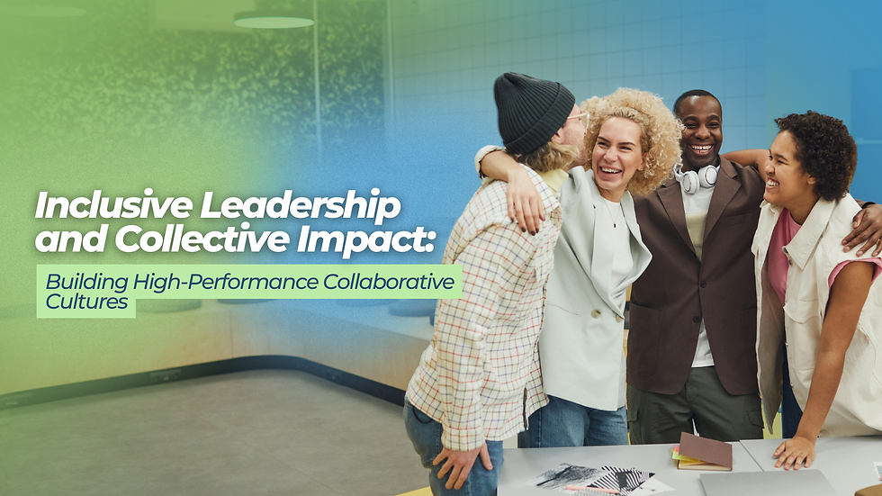 Four people smiling and embracing in an office setting. Text reads, "Inclusive Leadership and Collective Impact: Building High-Performance Collaborative Cultures."