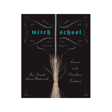 Witch School Second Degree - By Rev. Donald Lewis-Highcorrell