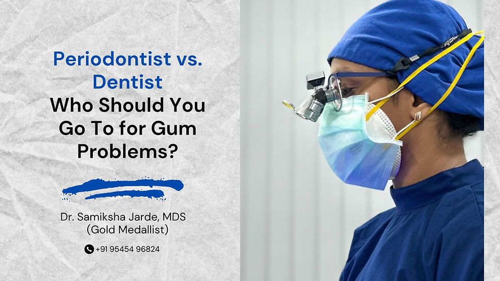 Periodontist vs. Dentist: Who Should You Go To for Gum Problems?