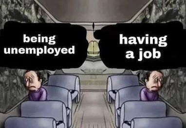 two identical men sitting on opposite ends of a bus looking sad. One has a caption in black saying "being unemployed" while the other has the caption "having a job" above their heads