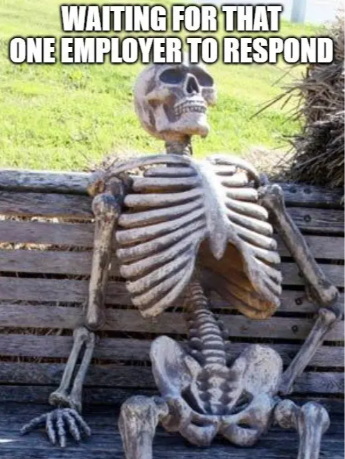 A meme skeleton laying on a bench with the caption, "Waiting for that one employer to respond"