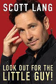 A image of actor Paul Rudd as Scott Lang surrounded by the title, "Look Out for the Little Guy!" and "Scott Lang" in big bold letters