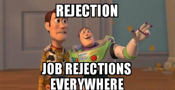 An meme featuring a image from "Toy Story 2" with Woody and Buzz Lightyear with the caption "Rejection, job rejections everywhere"