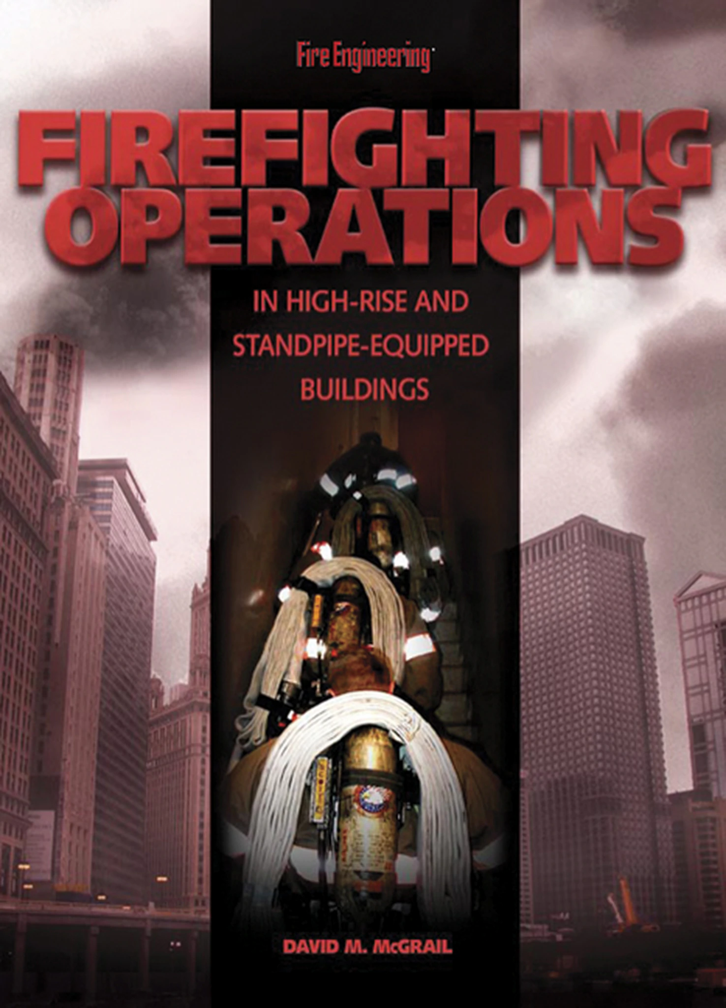 Firefighting Operations in High-Rise and Standpipe-Equipped Buildings