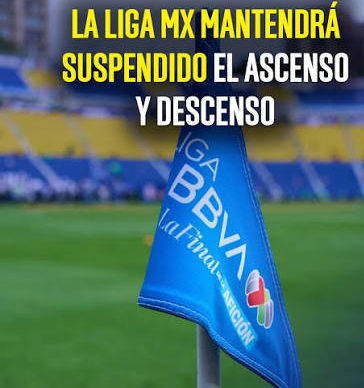 SEGUIRÁ EL ASCENSO Y DESCENSO EN LA LIGA MX.