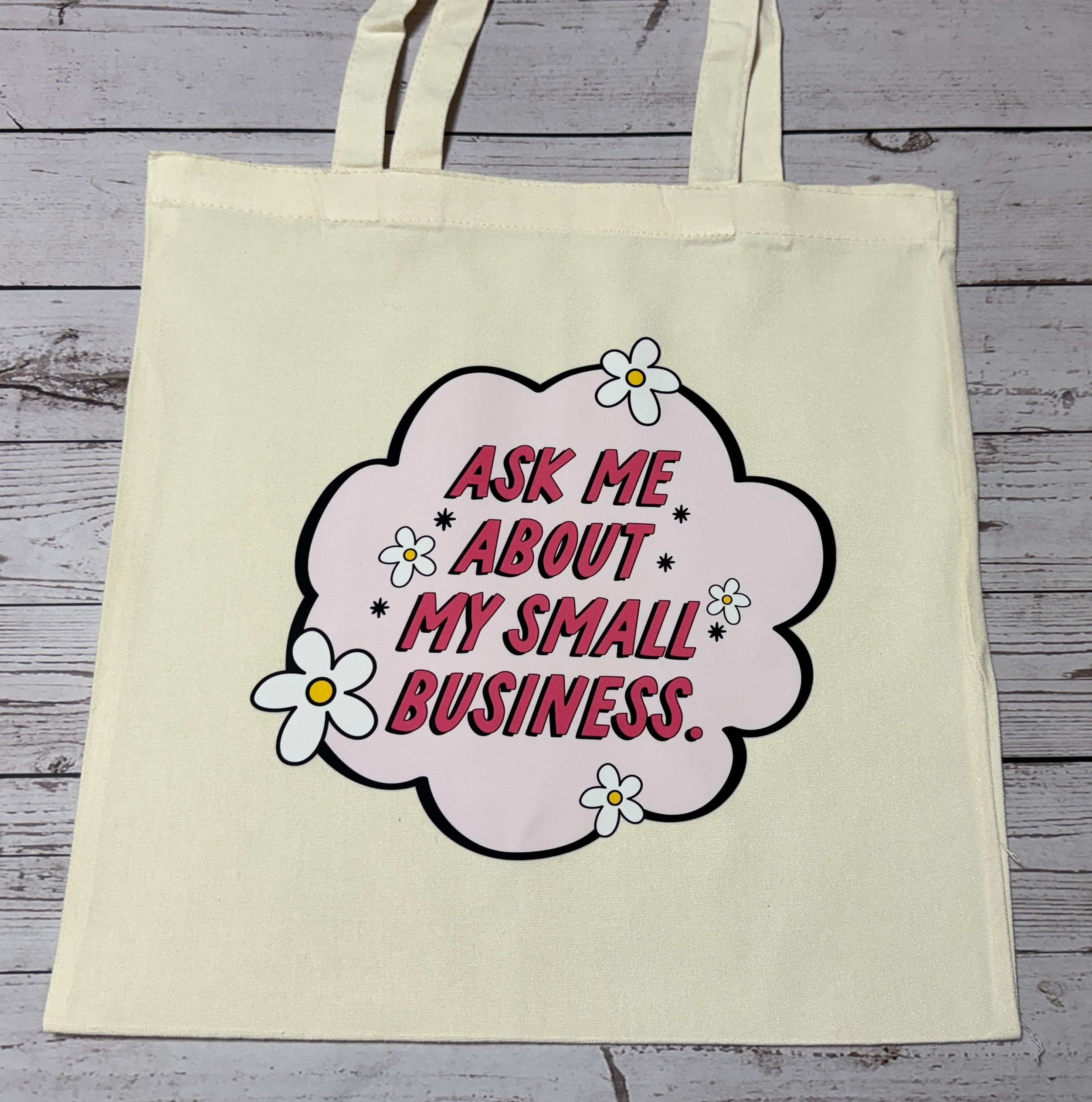 Ask Me About My Small Business Tote Bag
