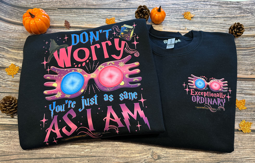 Don't Worry, You're Just as Sane as I am Crewnecks