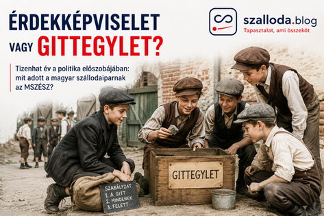 Szállodaszövetség - Érdekképviselet vagy gittegylet? Tizenhat év a politika előszobájában: mit adott a magyar szállodaiparnak az MSZÉSZ?